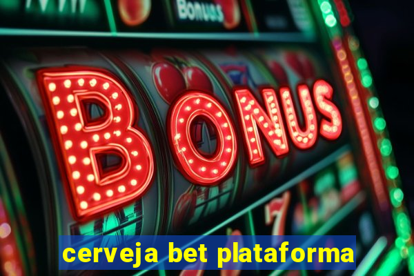 cerveja bet plataforma